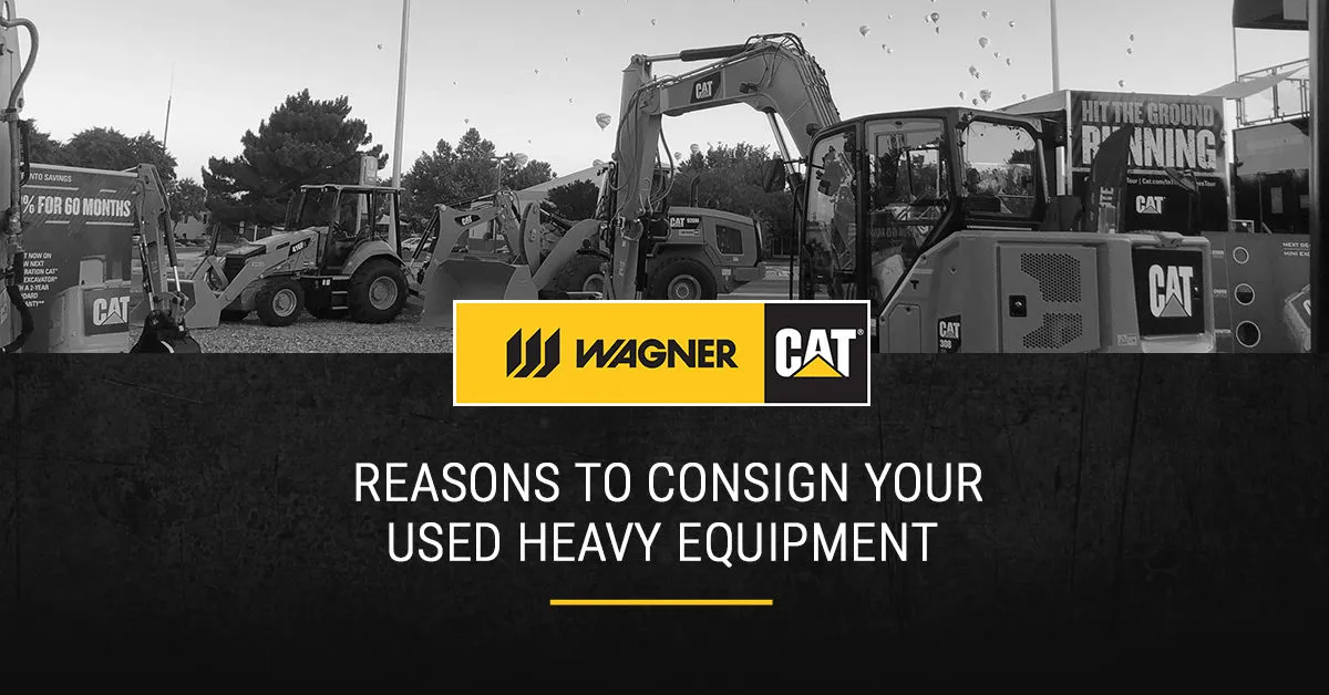 Reasons to Consign Your Used Heavy Equipment Wagner Used Equipment